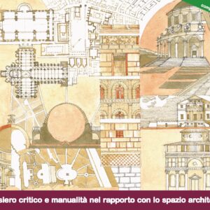 Disegno e architettura. Pensiero critico e manualità nel rapporto con lo spazio architettonico
