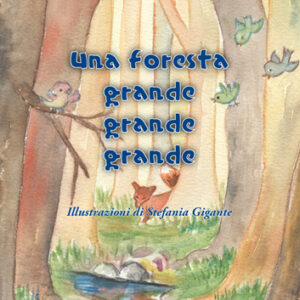 Una foresta grande grande grande - Edizione illustrata