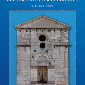 Modelli interpretativi dell’architettura medievale. Casi di studio